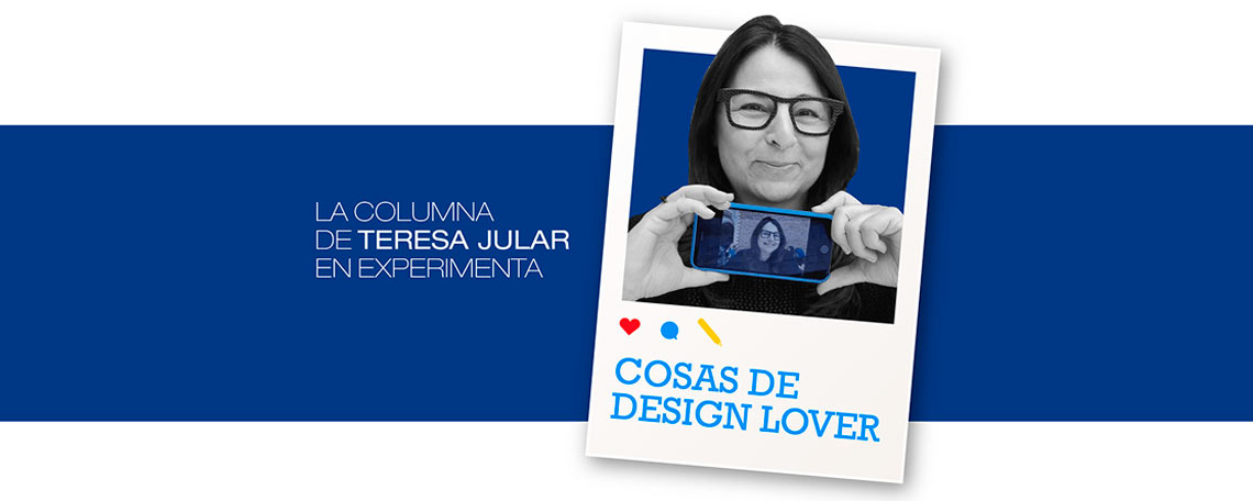 Reflexiones sobre el diseño. La columna de Teresa Jular en Experimenta - Palacio Quintanar